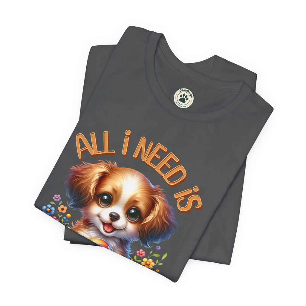 T-Shirt — "All I Need Is Love & a Puppy" Cute Puppy Graphic Tee