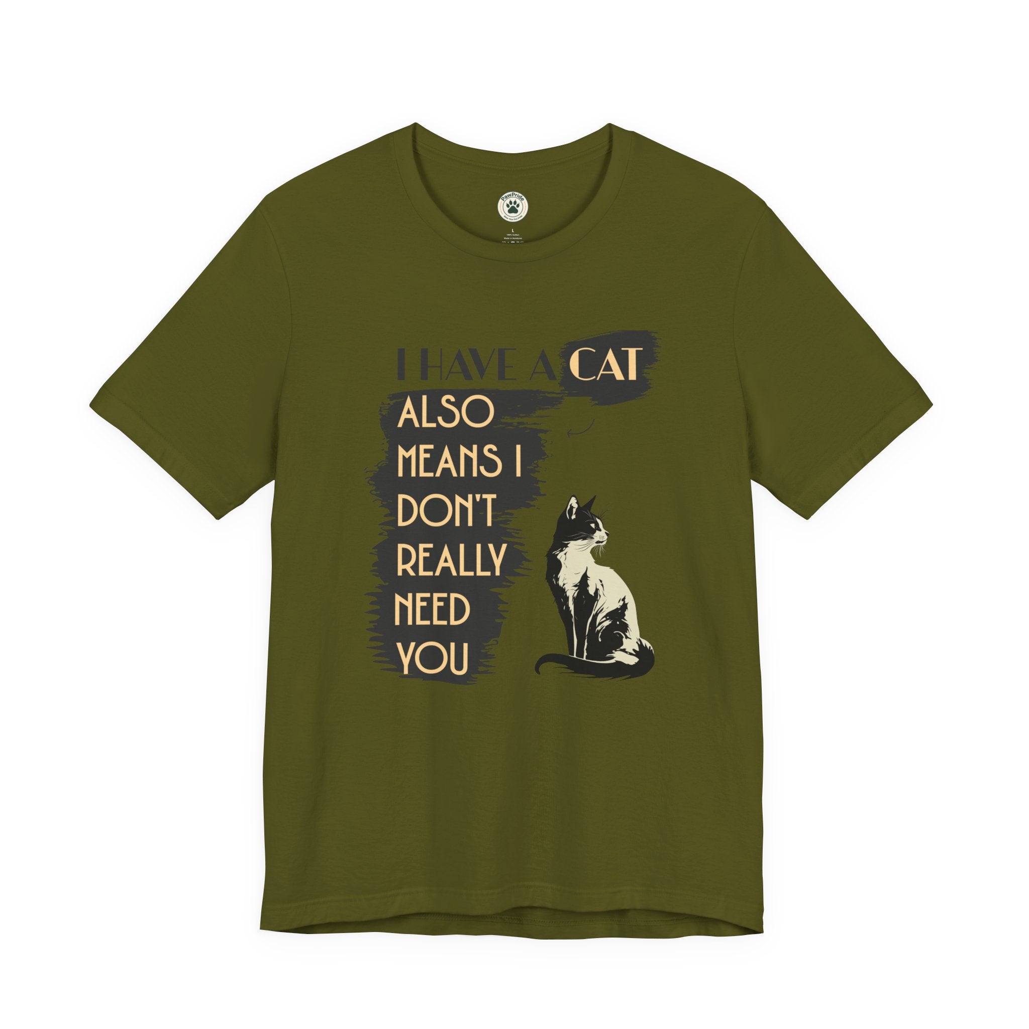 Cat Lover Tee — “I Have a Cat Also Means I Don’t Really Need You” Graphic T‑Shirt