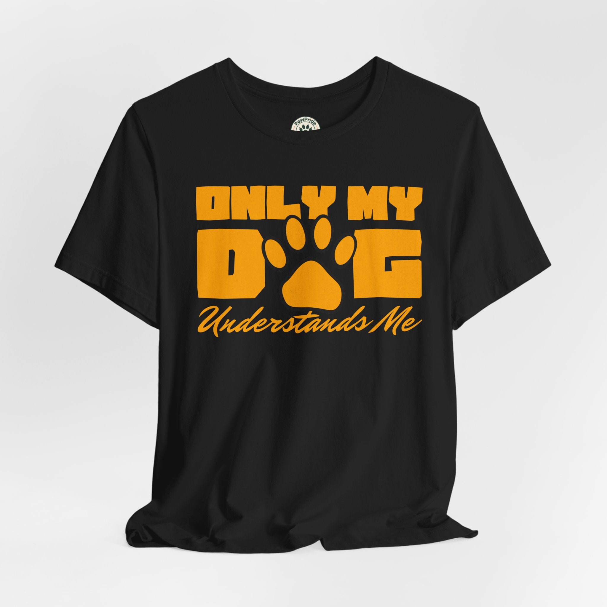 Dog Lover T‑Shirt — "Only My Dog Understands Me" Paw Print Tee