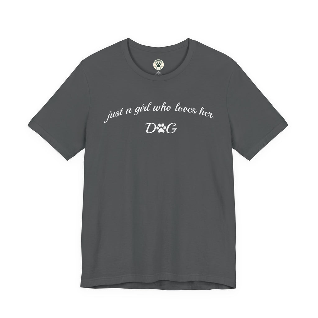 Just a Girl Who Loves Her Dog T-Shirt — Cute Dog Lover Tee