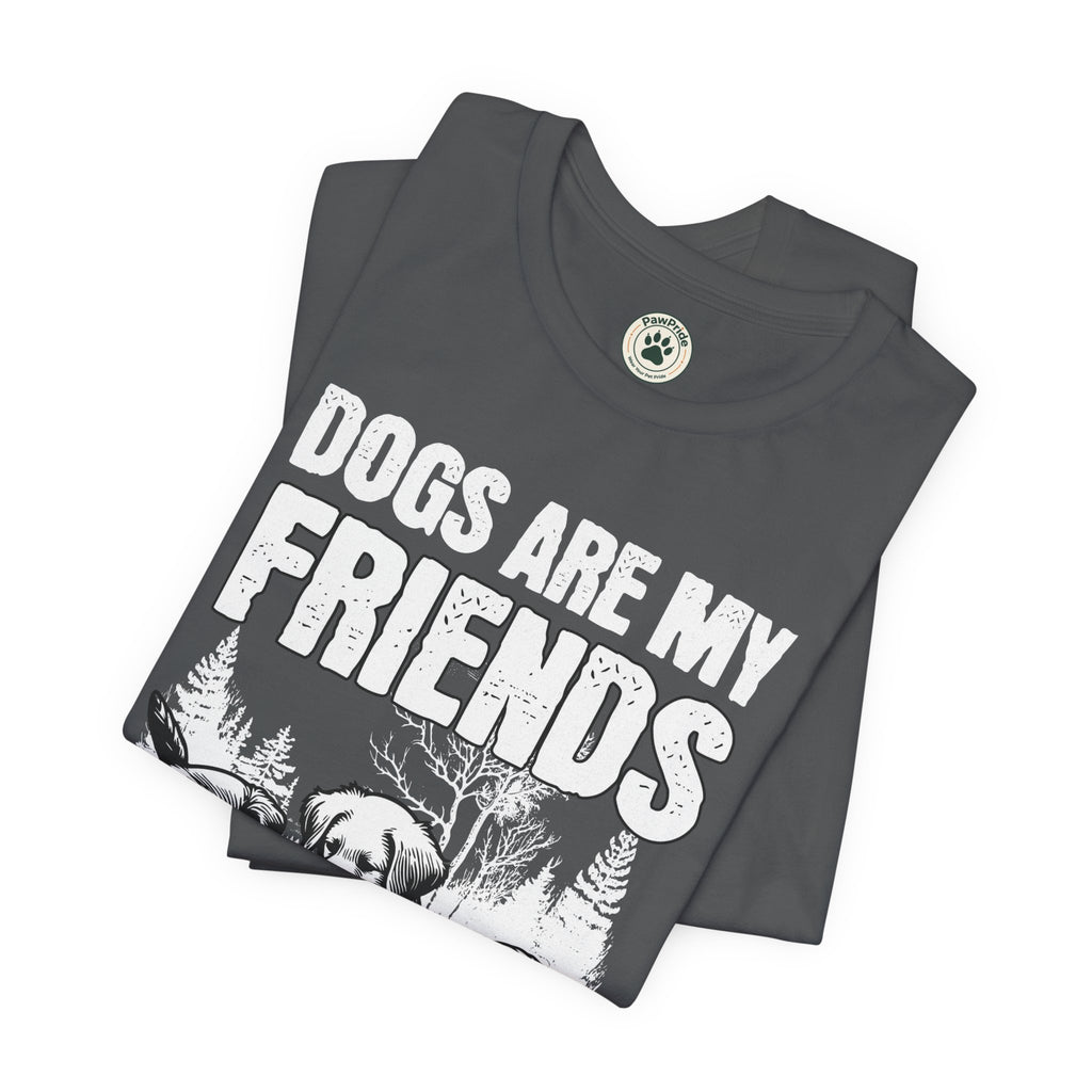 Dogs Are My Friends T-Shirt — Cute Puppy Graphic Tee for Dog Lovers