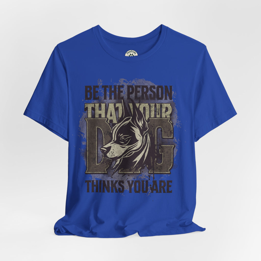 Wolf Motivational T‑Shirt — "Be the Person That Your Dog Thinks You Are"