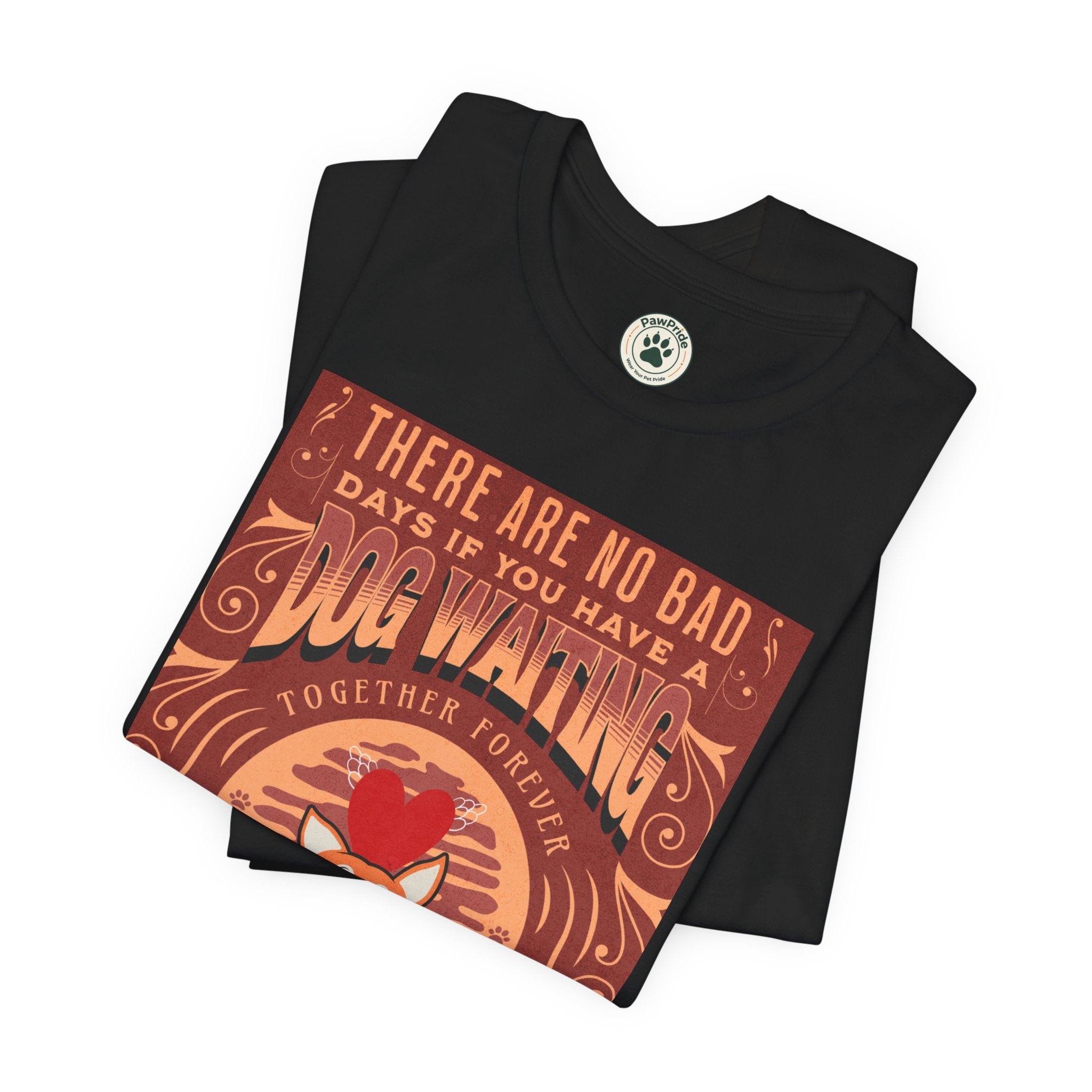 Dog Walking Tee — "There Are No Bad Days If You Have a Dog Walking Together Forever"