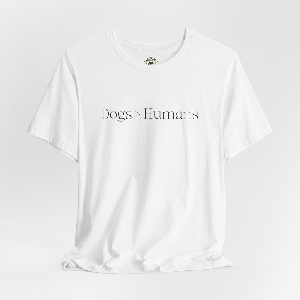 Dogs > Humans Tee — Minimalist Dog Lover T-Shirt