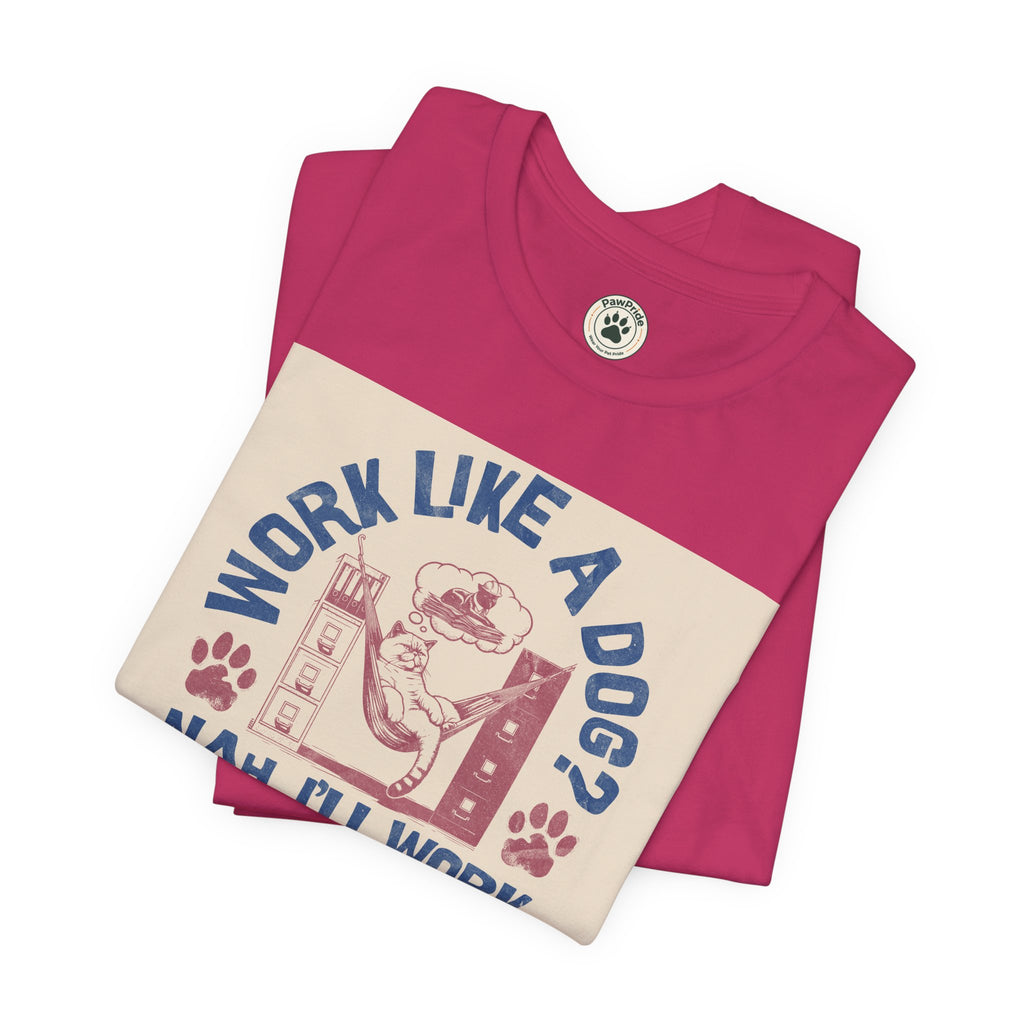 Cat Work Shirt – “Work Like a Dog? Nah, I’ll Work Like a Cat” Graphic Tee