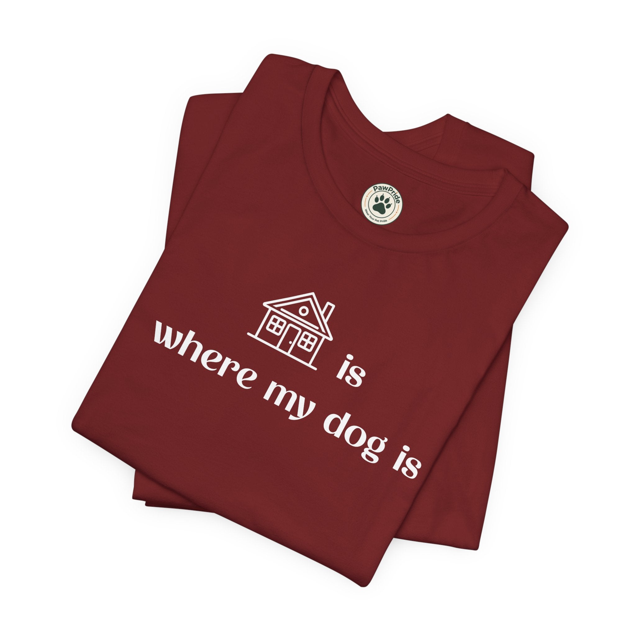 T‑Shirt — "Home is where my dog is" Dog Lover Tee
