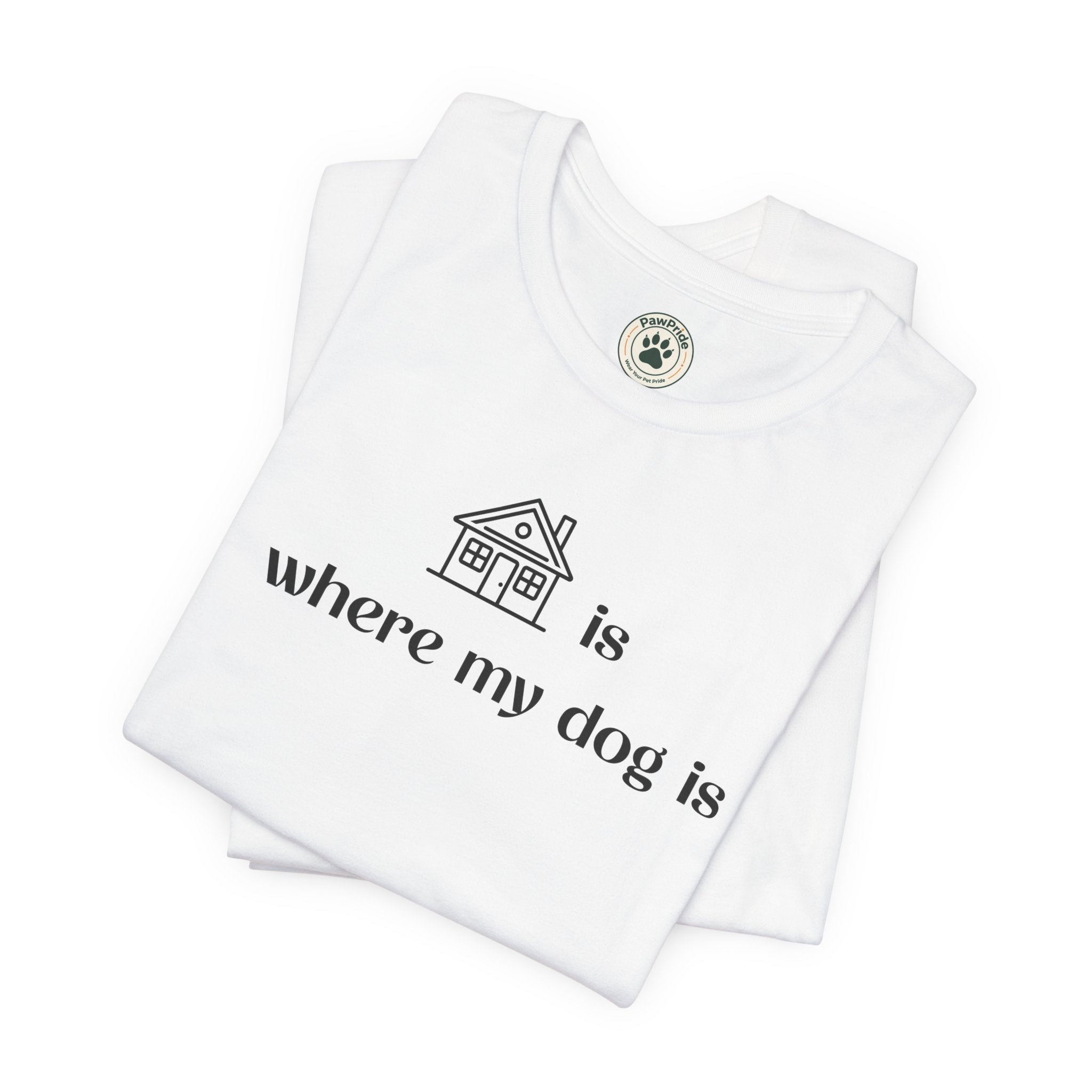 T‑Shirt — "Home is where my dog is" Minimal Dog Lover Tee