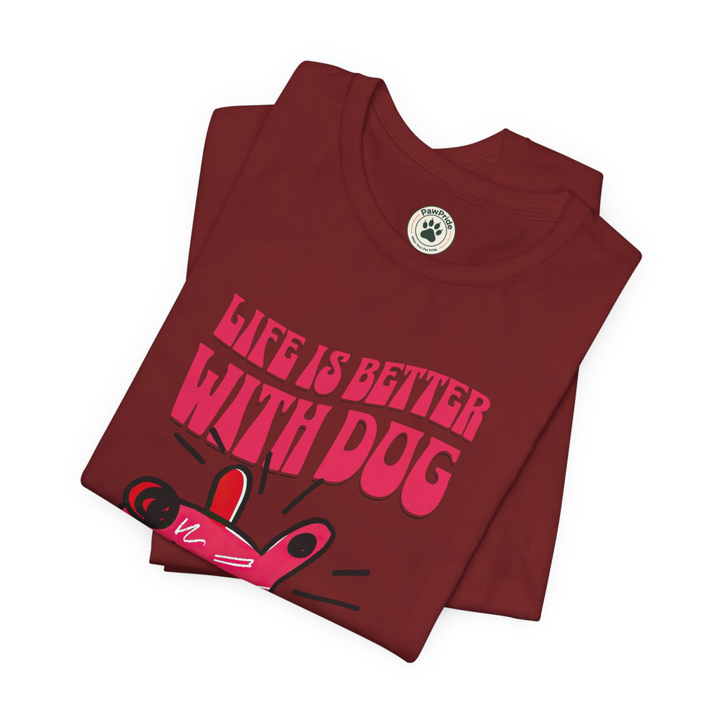 Dog Lover T-Shirt — "Life Is Better With Dog" Cute Pink Pup Graphic Tee