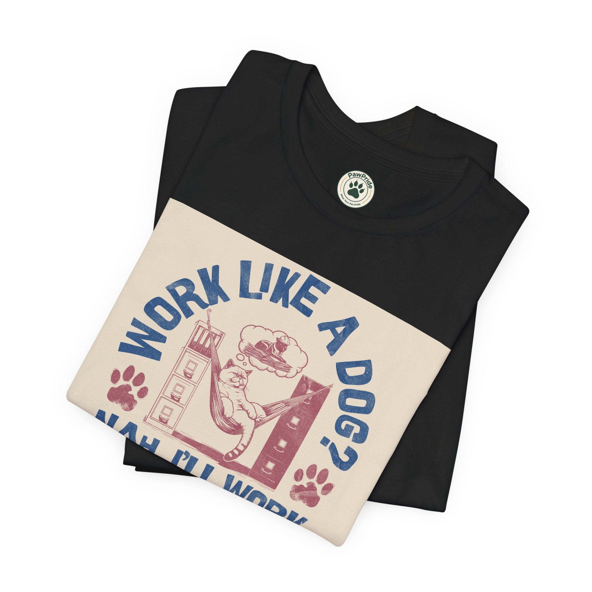 Cat Work Shirt – “Work Like a Dog? Nah, I’ll Work Like a Cat” Graphic Tee