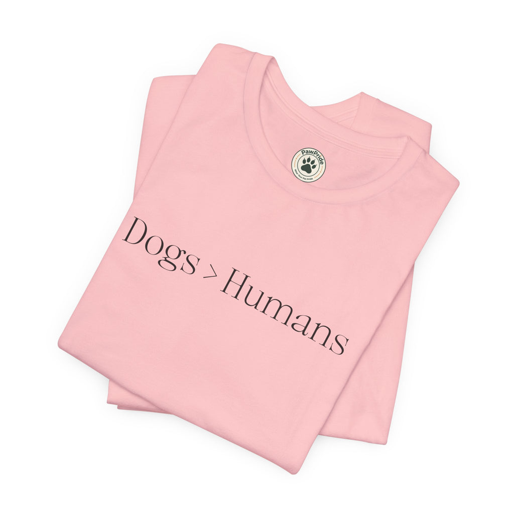 Dogs > Humans Tee — Minimalist Dog Lover T-Shirt
