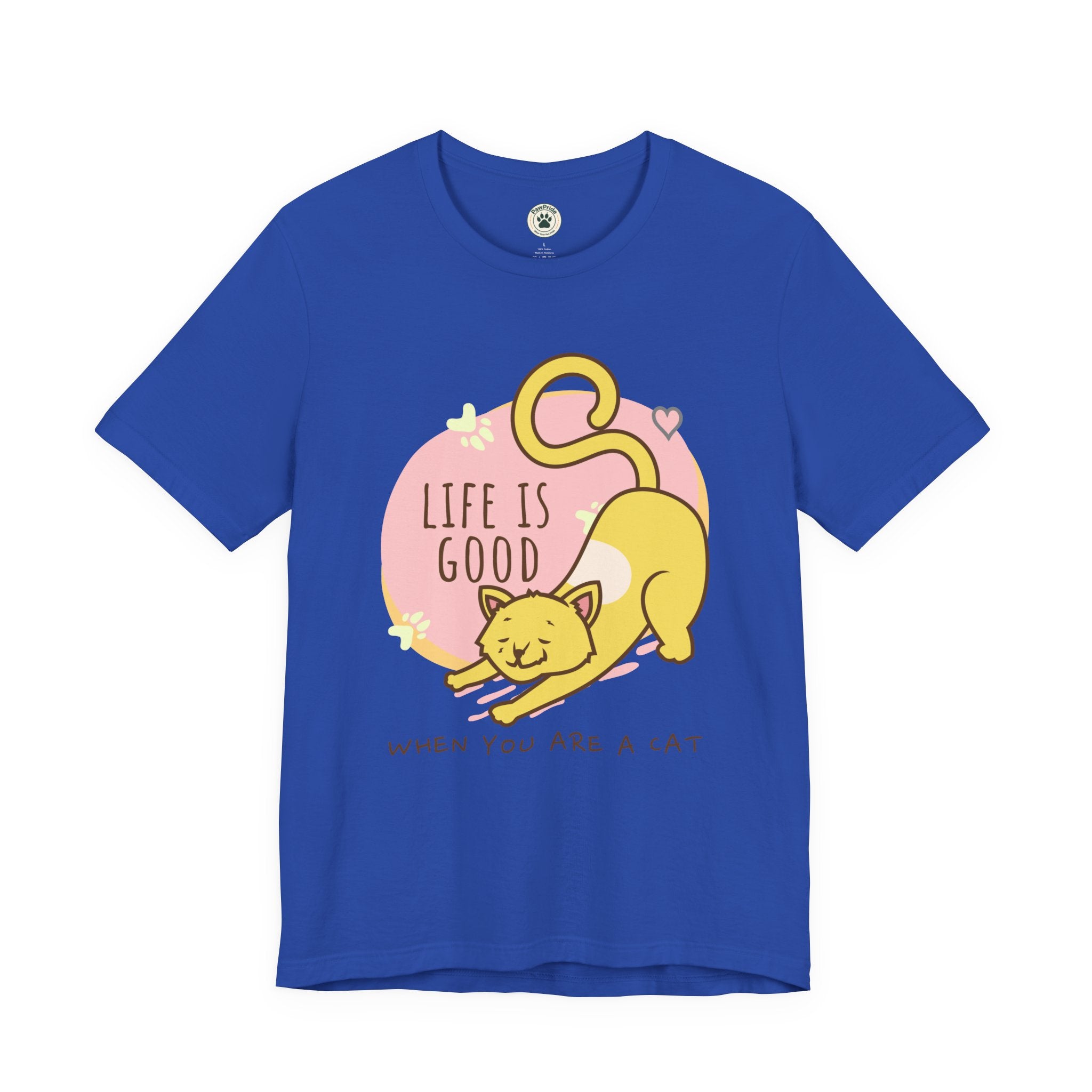 Life Is Good When You Are a Cat T-Shirt — Cute Cat Graphic Tee