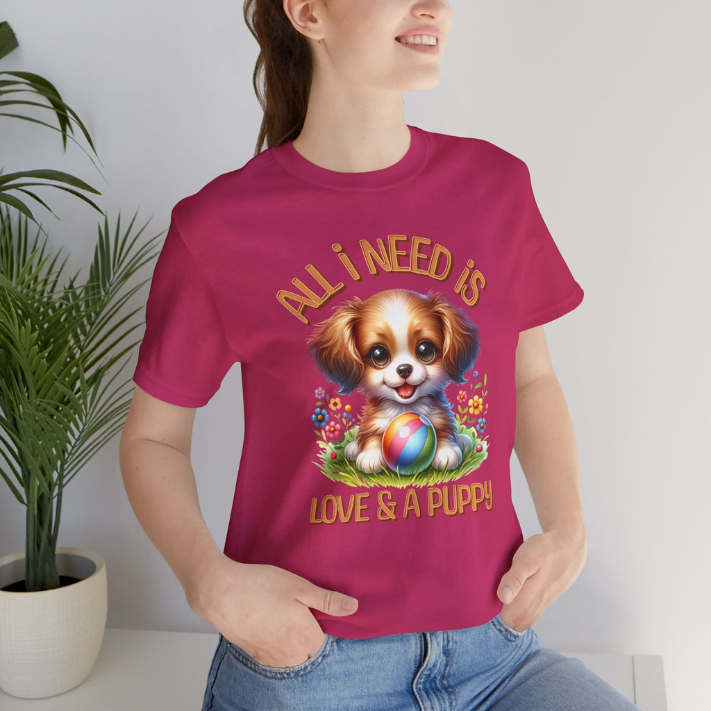 T-Shirt — "All I Need Is Love & a Puppy" Cute Puppy Graphic Tee