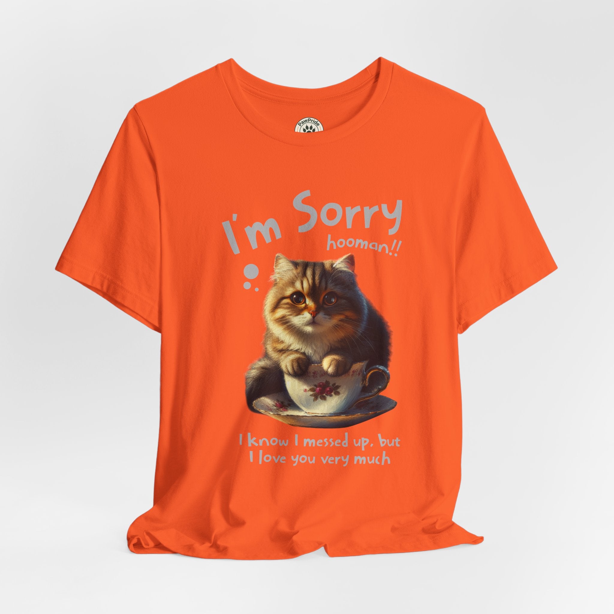 Sorry Kitten T‑Shirt – Cute Apology Cat Tee (‘I’m Sorry hooman!! I know I messed up, but I love you very much’)