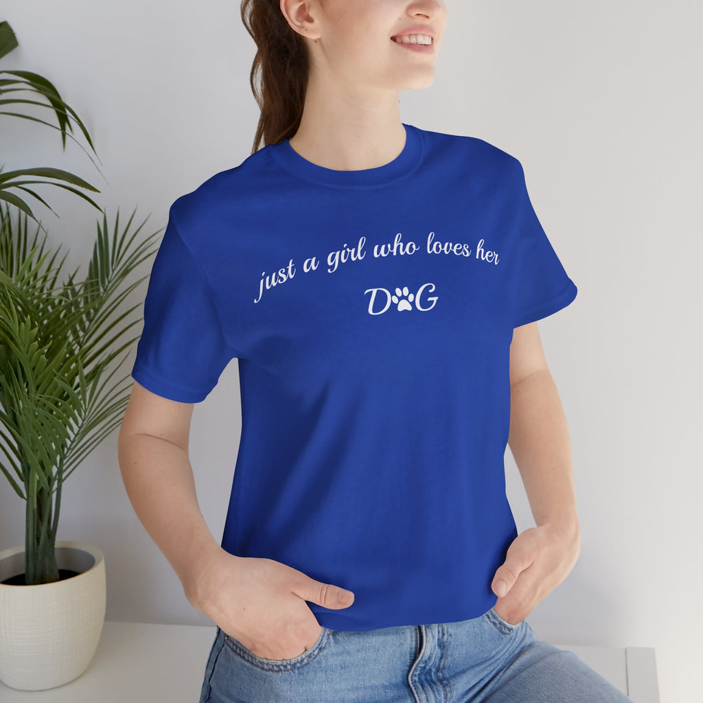 Just a Girl Who Loves Her Dog T-Shirt — Cute Dog Lover Tee