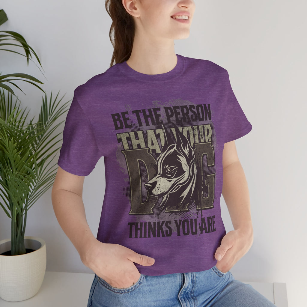 Wolf Motivational T‑Shirt — "Be the Person That Your Dog Thinks You Are"