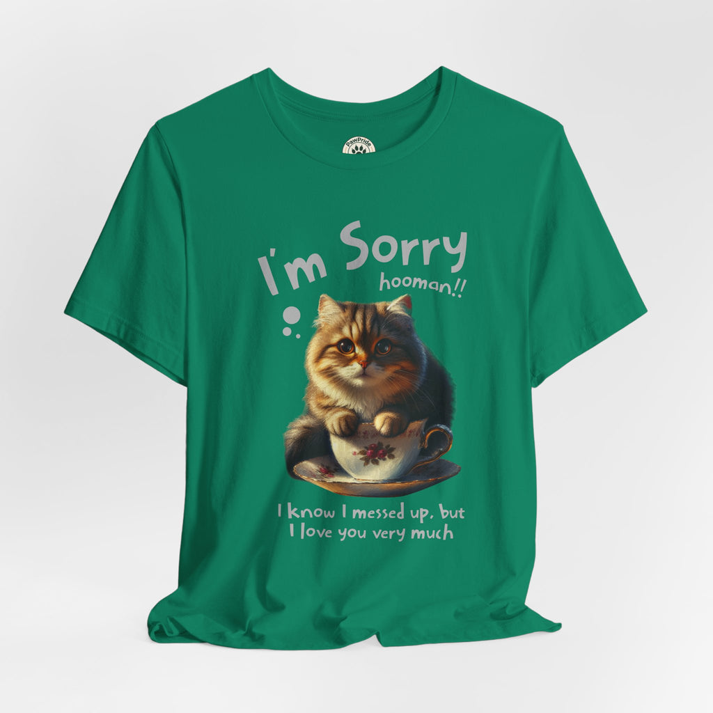 Sorry Kitten T‑Shirt – Cute Apology Cat Tee (‘I’m Sorry hooman!! I know I messed up, but I love you very much’)