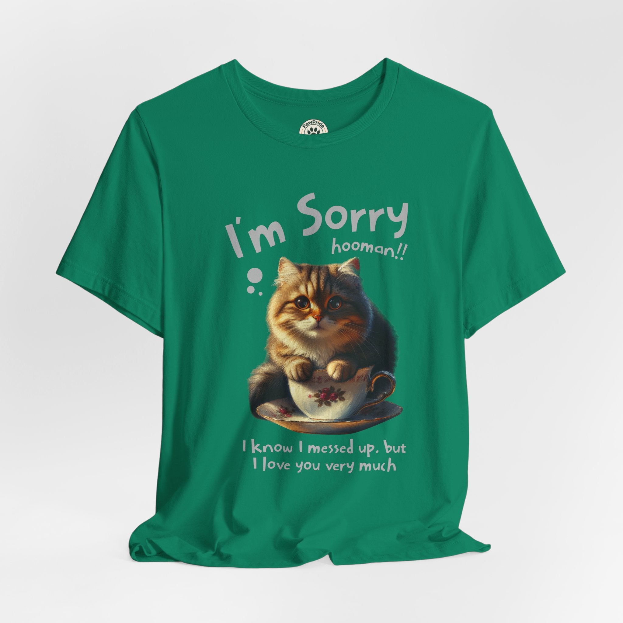 Sorry Kitten T‑Shirt – Cute Apology Cat Tee (‘I’m Sorry hooman!! I know I messed up, but I love you very much’)