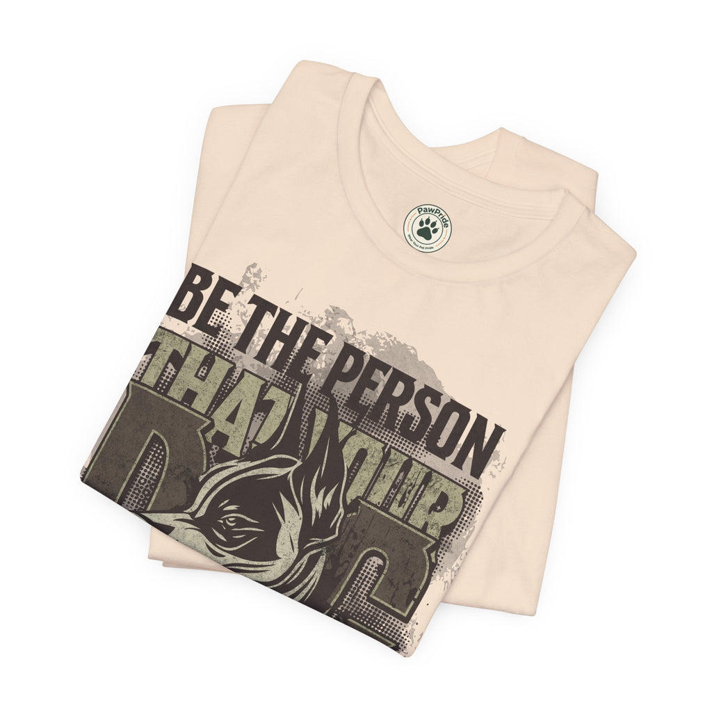 Wolf Motivational T‑Shirt — "Be the Person That Your Dog Thinks You Are"