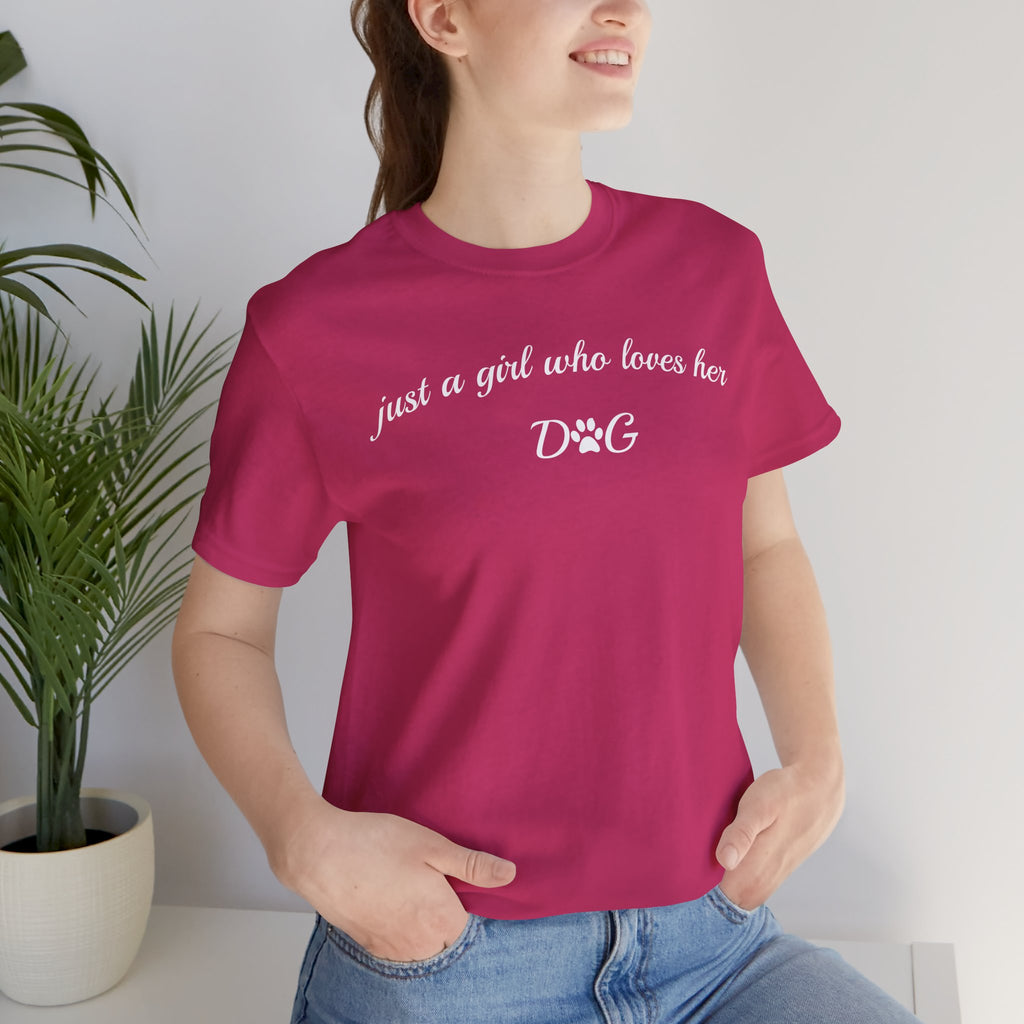 Just a Girl Who Loves Her Dog T-Shirt — Cute Dog Lover Tee