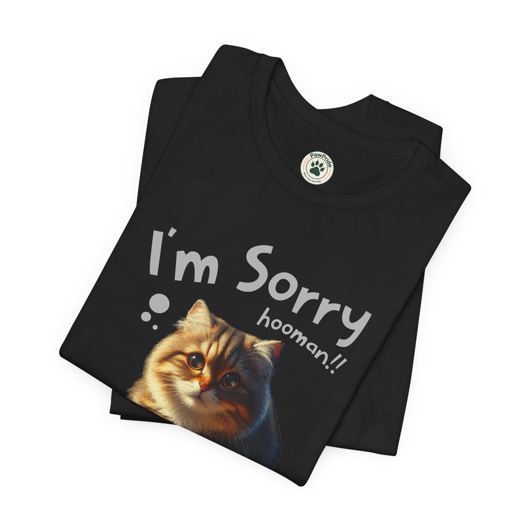 Sorry Kitten T‑Shirt – Cute Apology Cat Tee (‘I’m Sorry hooman!! I know I messed up, but I love you very much’)