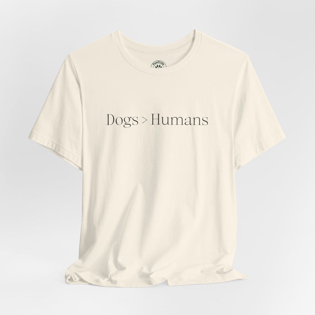 Dogs > Humans Tee — Minimalist Dog Lover T-Shirt