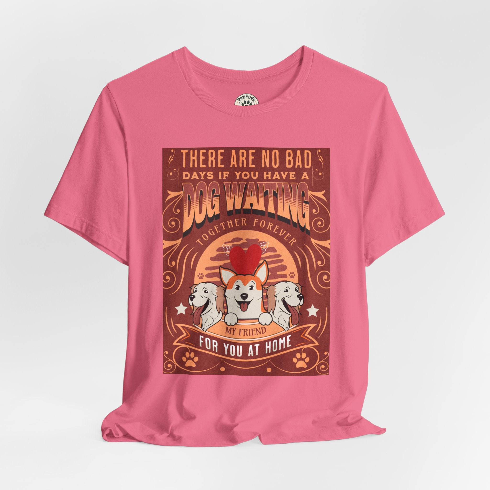 Dog Walking Tee — "There Are No Bad Days If You Have a Dog Walking Together Forever"