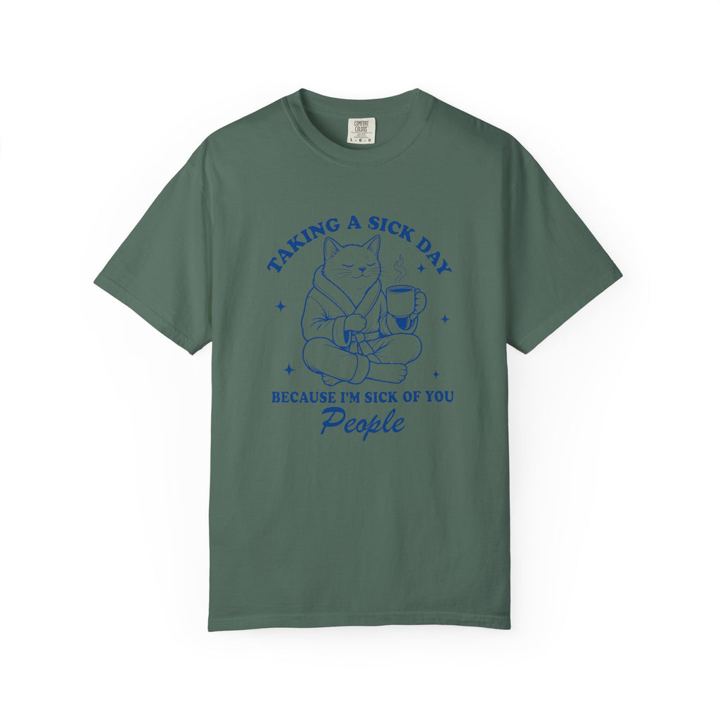 Taking a Sick Day T-Shirt — Funny Cat "Because I'm Sick of You People" Graphic Tee