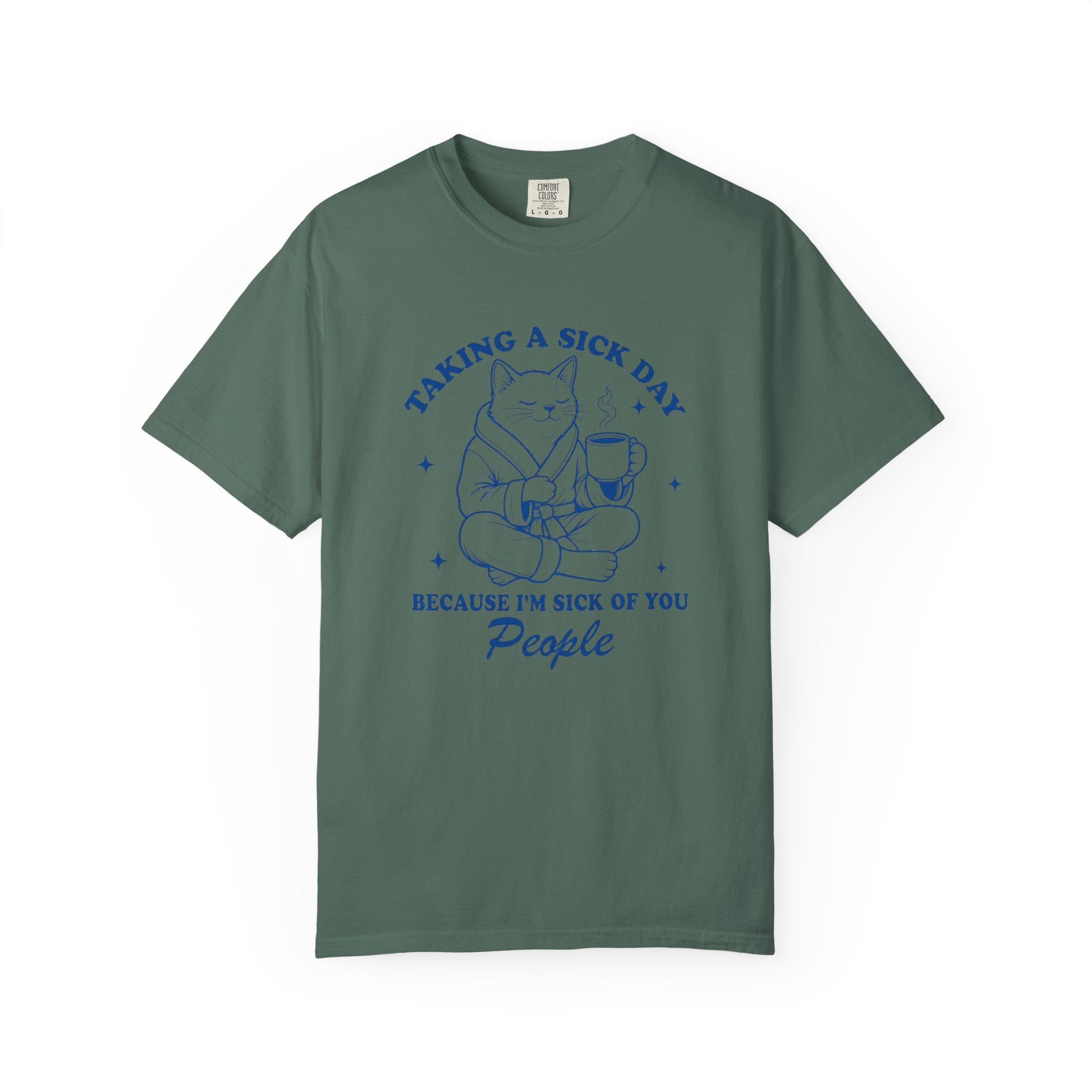Taking a Sick Day T-Shirt — Funny Cat "Because I'm Sick of You People" Graphic Tee