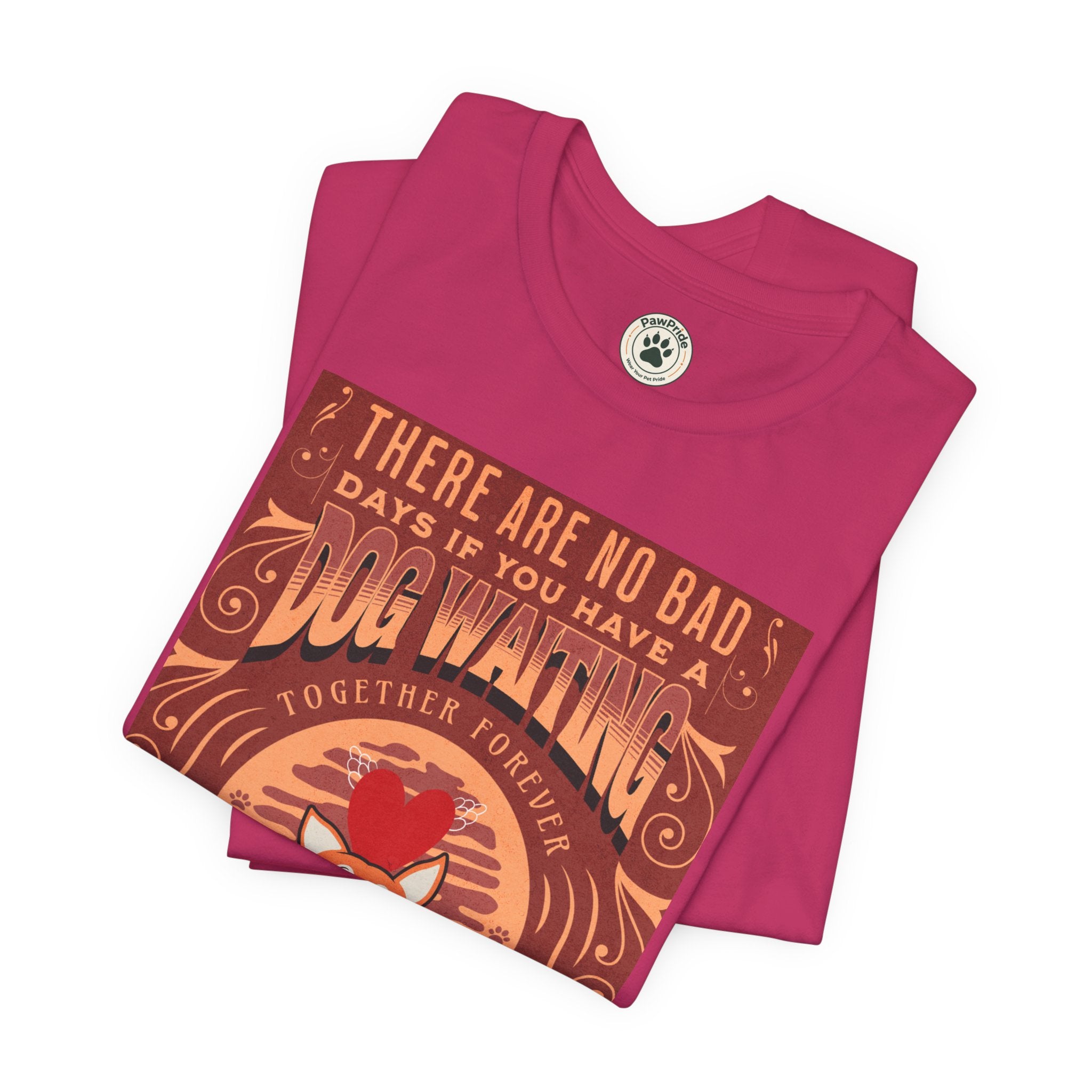 Dog Walking Tee — "There Are No Bad Days If You Have a Dog Walking Together Forever"