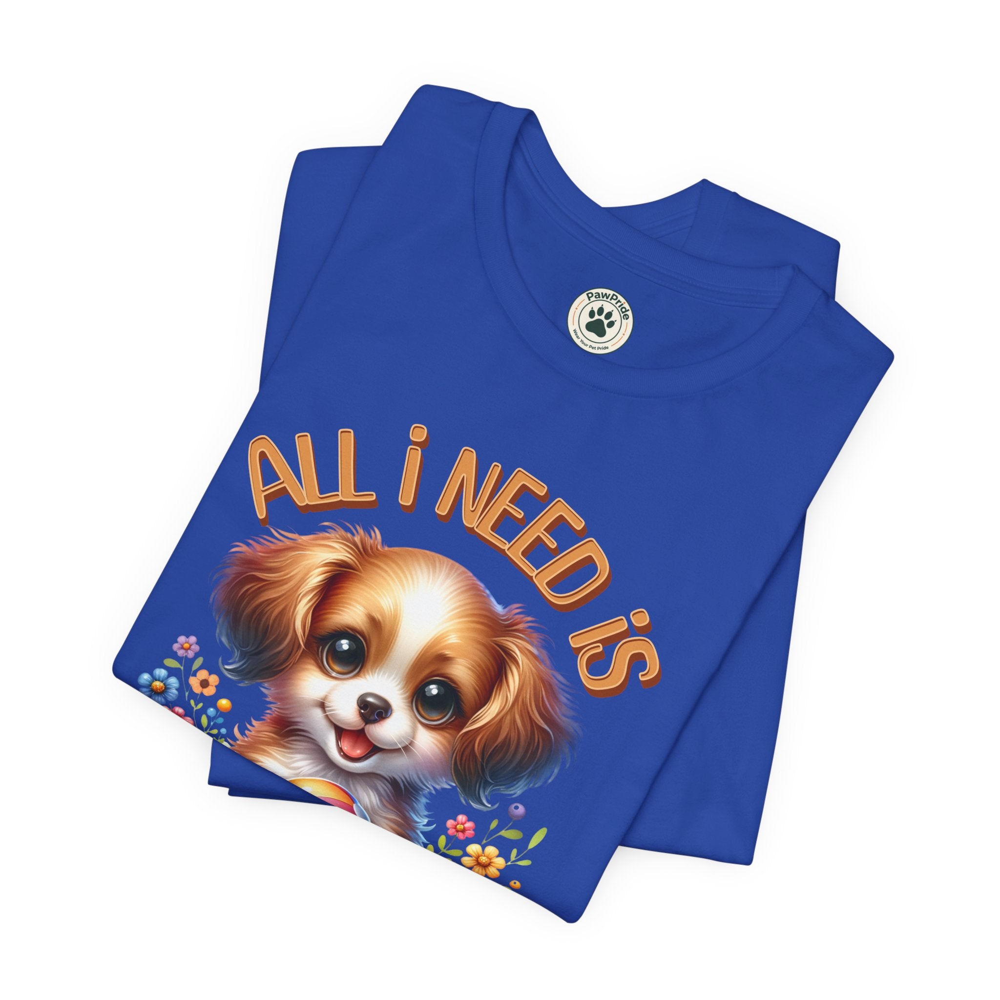 T-Shirt — "All I Need Is Love & a Puppy" Cute Puppy Graphic Tee