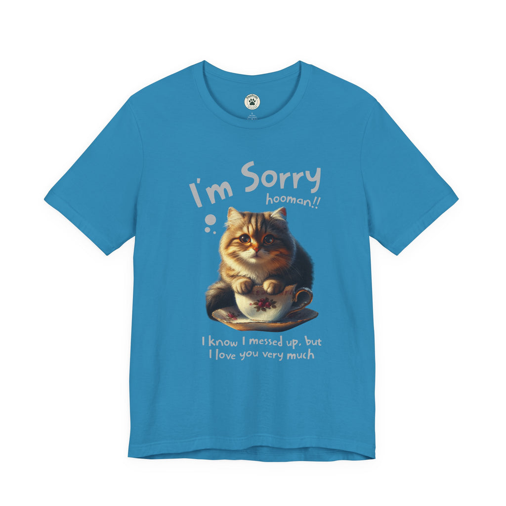Sorry Kitten T‑Shirt – Cute Apology Cat Tee (‘I’m Sorry hooman!! I know I messed up, but I love you very much’)