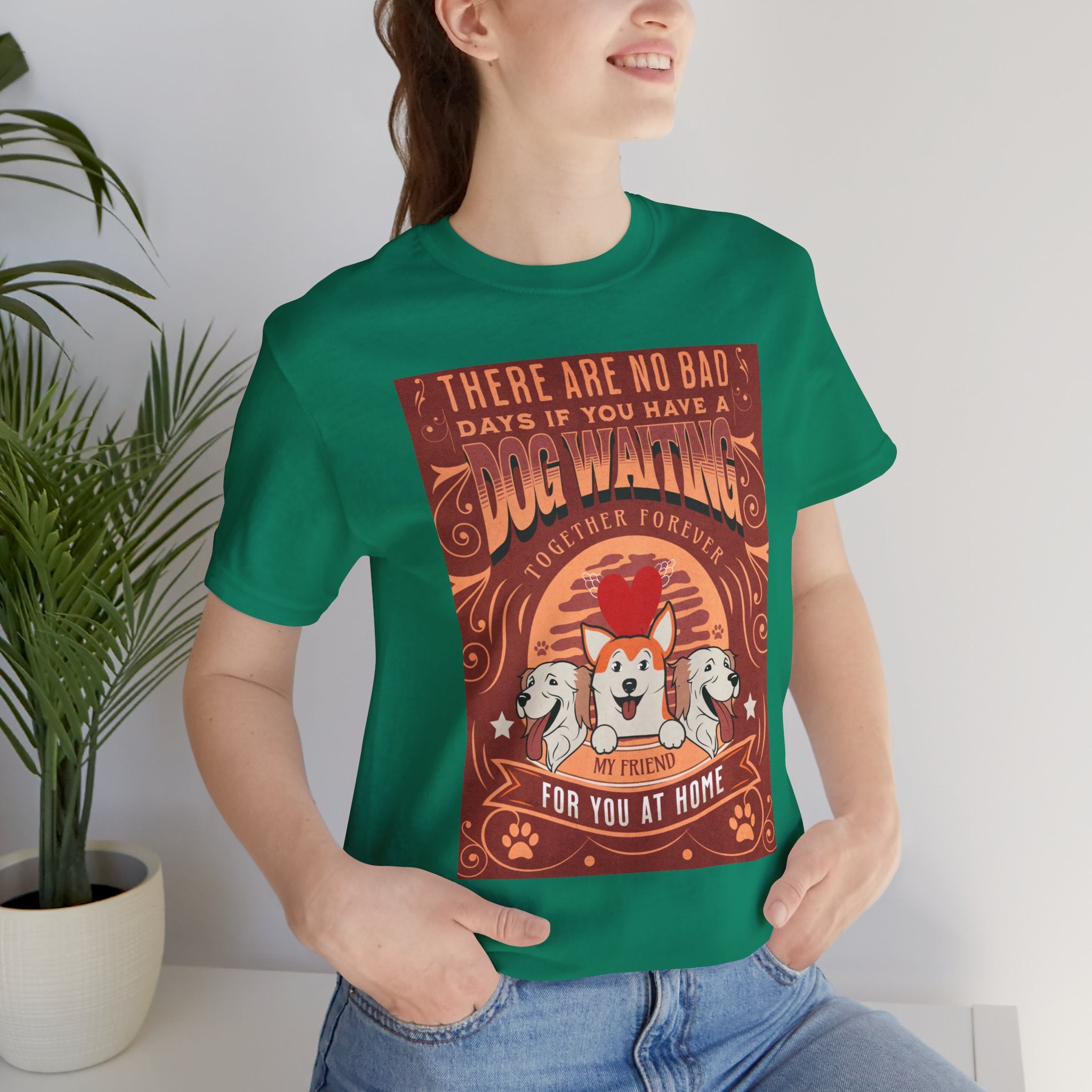 Dog Walking Tee — "There Are No Bad Days If You Have a Dog Walking Together Forever"