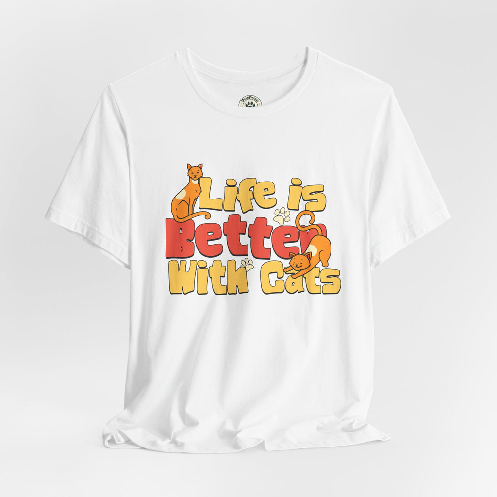 Life Is Better With Cats T‑Shirt