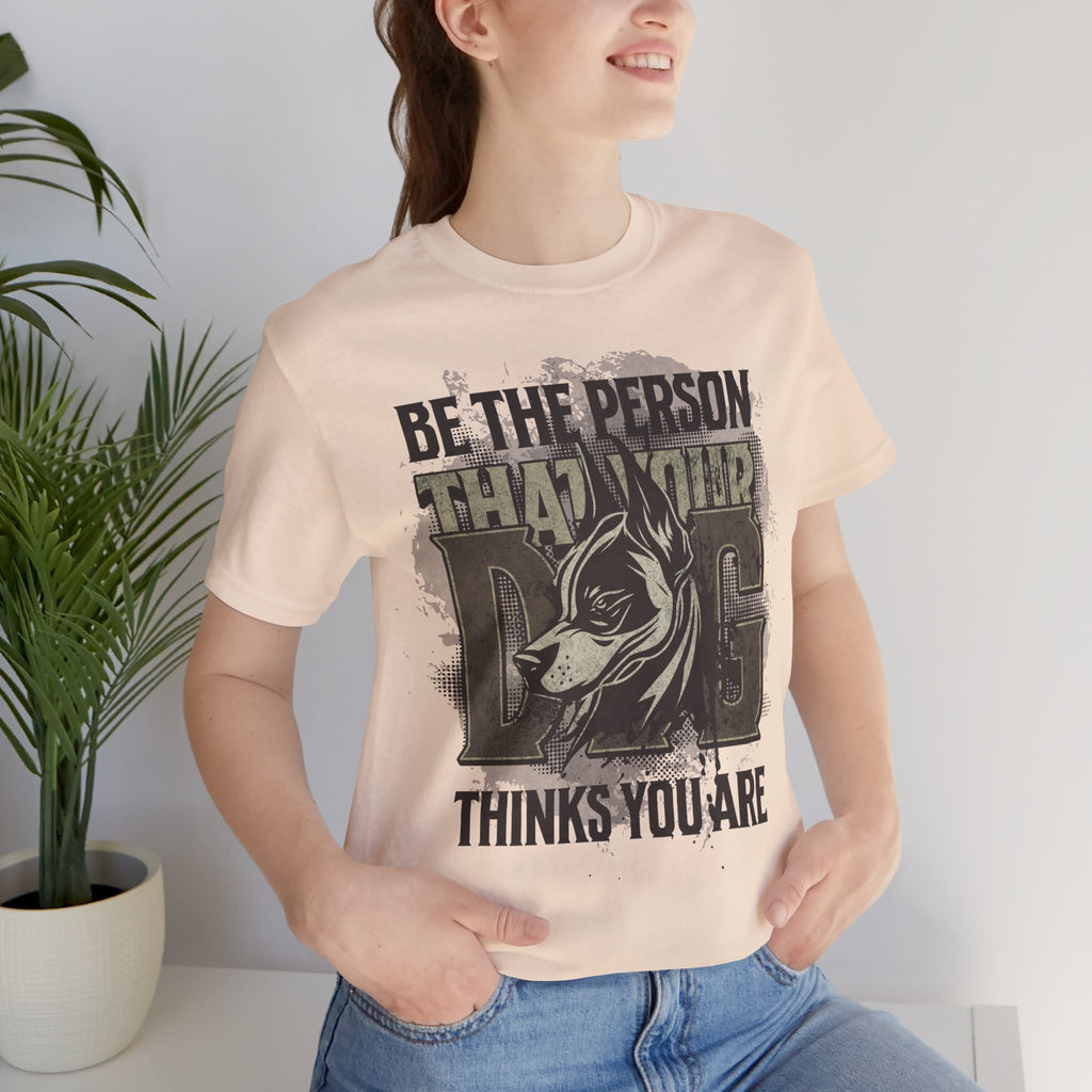 Wolf Motivational T‑Shirt — "Be the Person That Your Dog Thinks You Are"