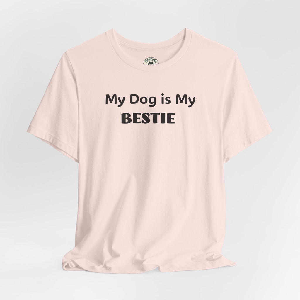 My Dog Is My Bestie T-Shirt — Cute Dog Lover Tee