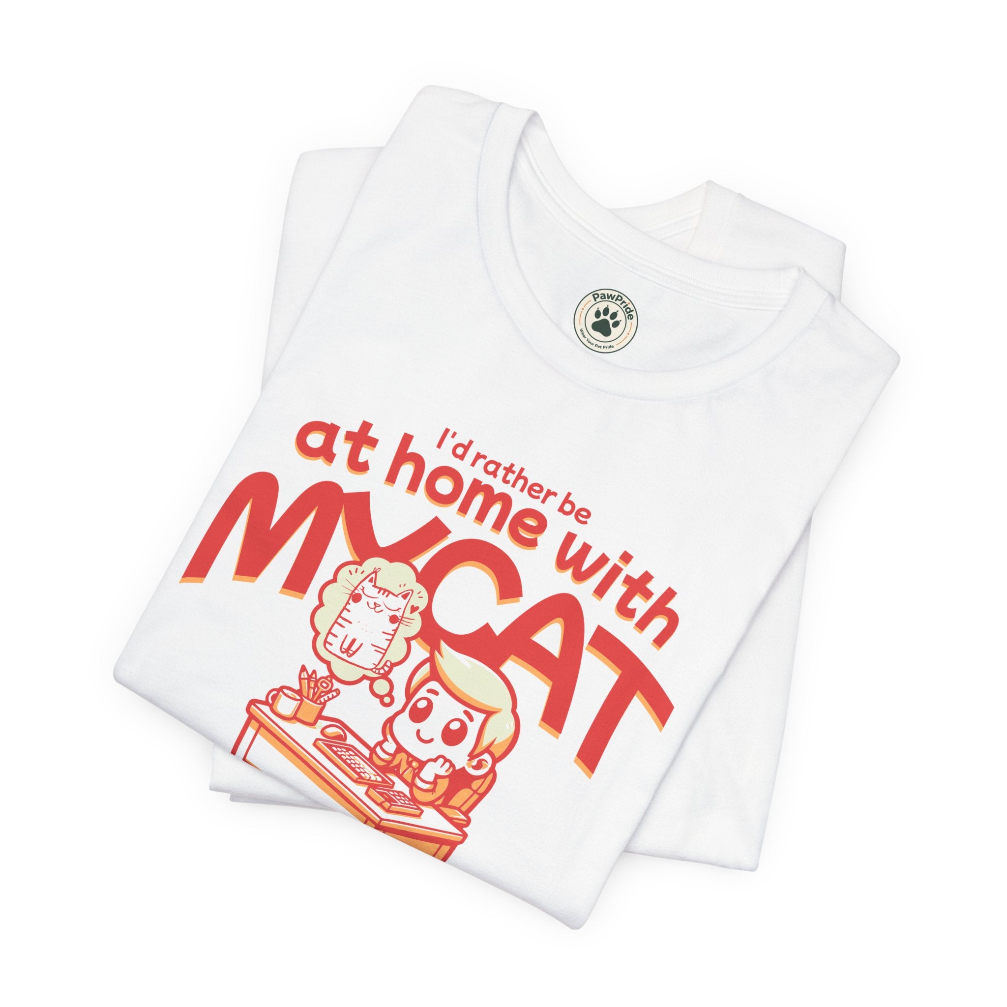 Funny Cat T-Shirt — "I'd Rather Be at Home with My Cat (But They Won't Pay the Bills)"