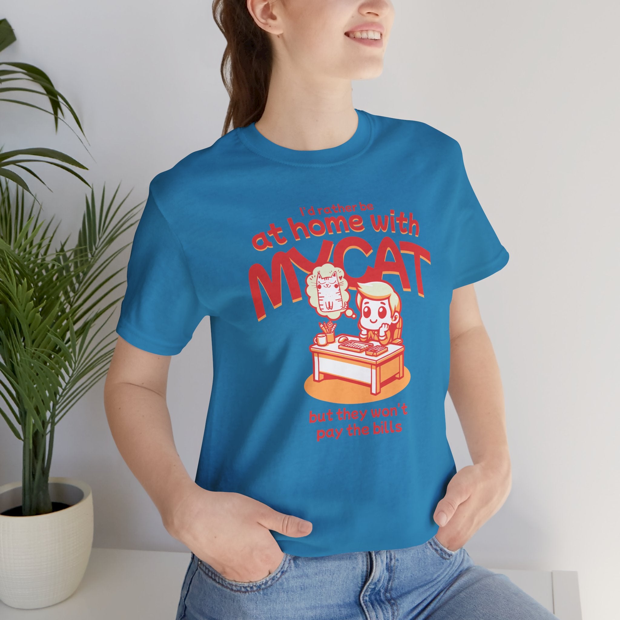 Funny Cat T-Shirt — "I'd Rather Be at Home with My Cat (But They Won't Pay the Bills)"