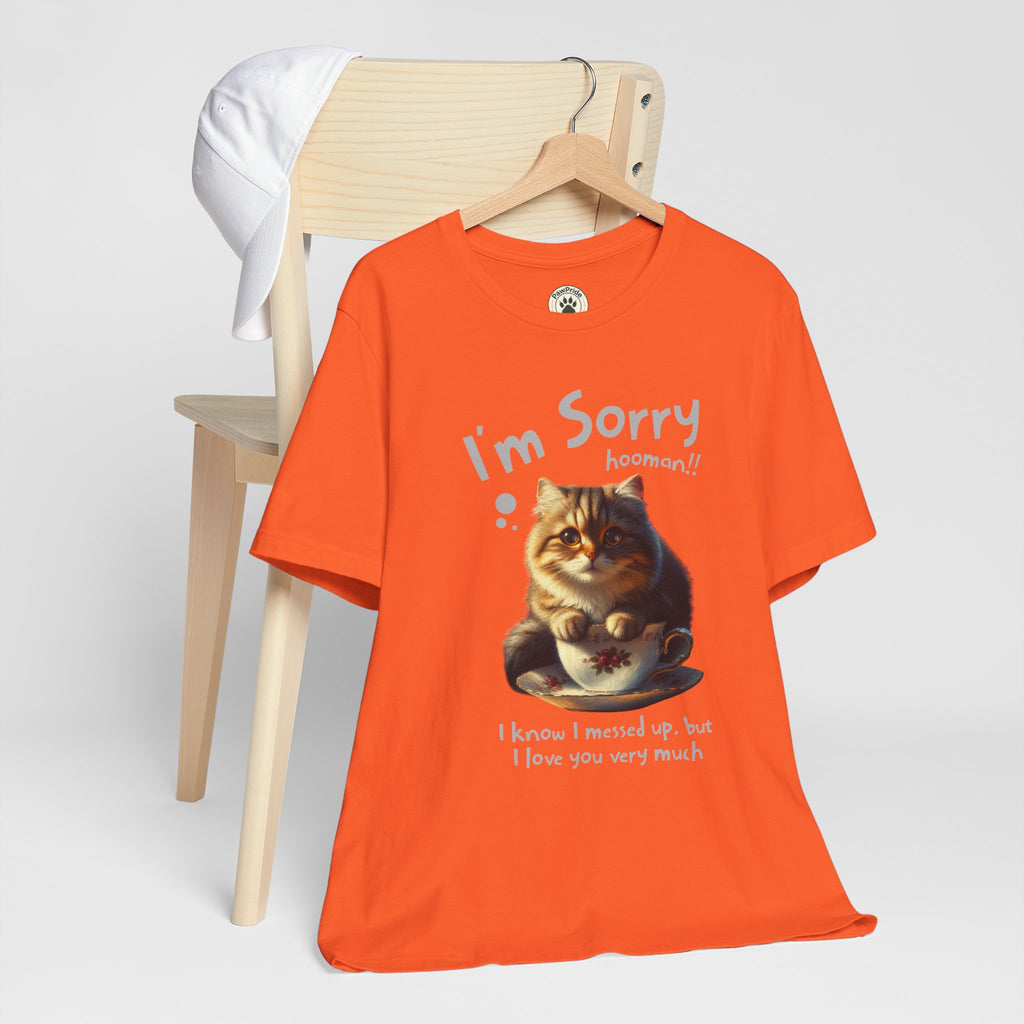 Sorry Kitten T‑Shirt – Cute Apology Cat Tee (‘I’m Sorry hooman!! I know I messed up, but I love you very much’)