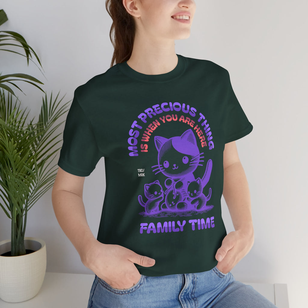 Family Time Cat Tee — "Most Precious Thing Is When You Are Here" Cute Cat Family T-Shirt