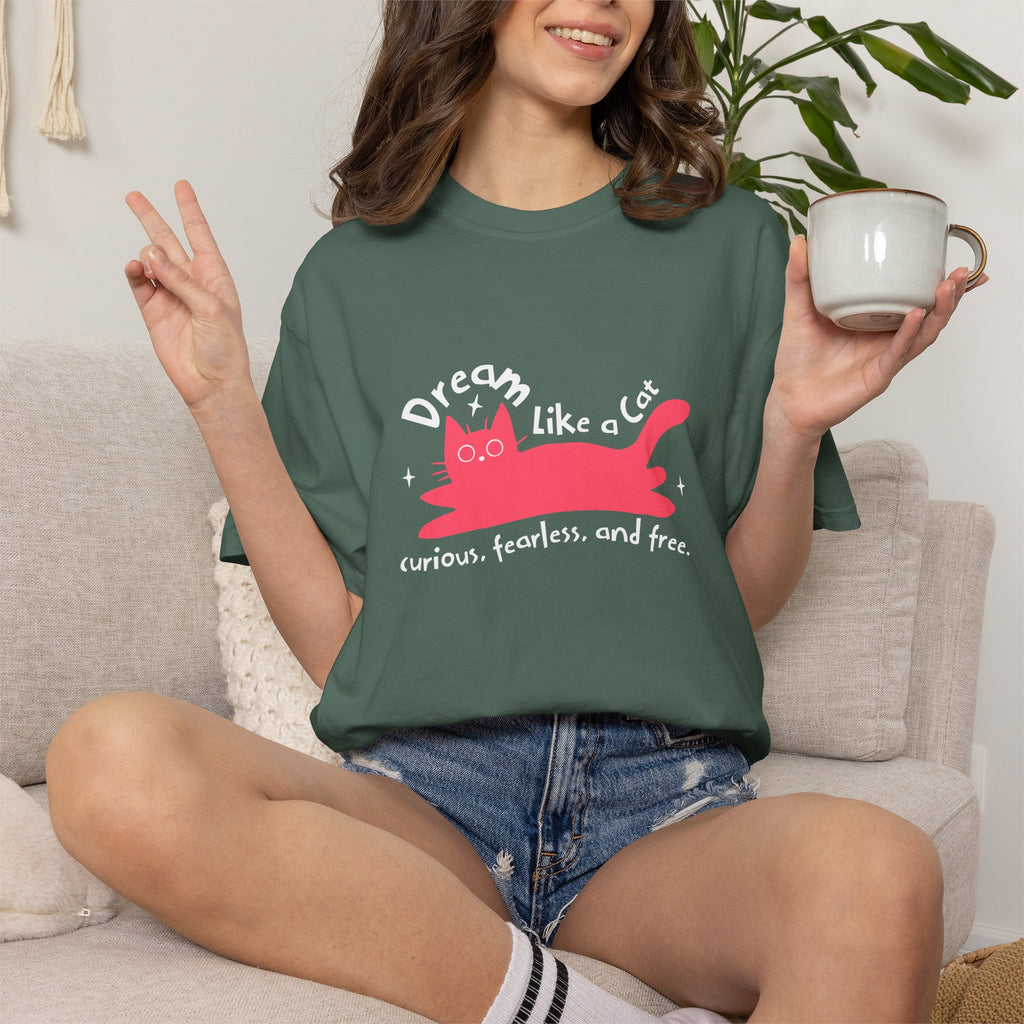 Dream Like a Cat T-Shirt — Curious, Fearless & Free Cute Cat Graphic Tee