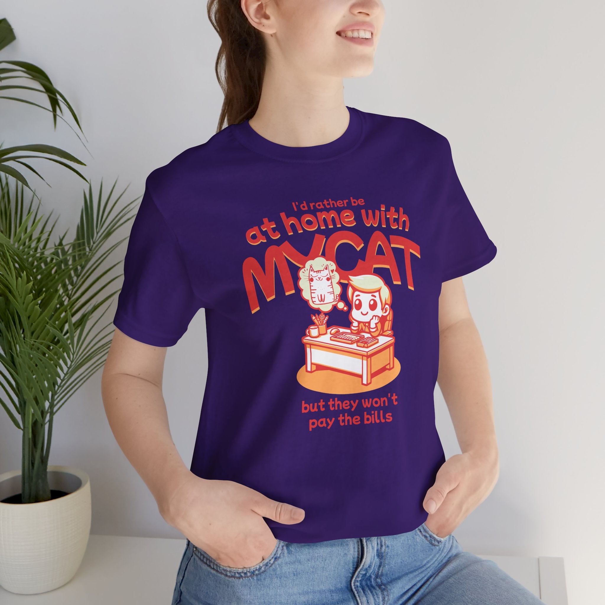 Funny Cat T-Shirt — "I'd Rather Be at Home with My Cat (But They Won't Pay the Bills)"