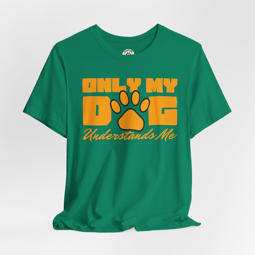 Dog Lover T‑Shirt — "Only My Dog Understands Me" Paw Print Tee