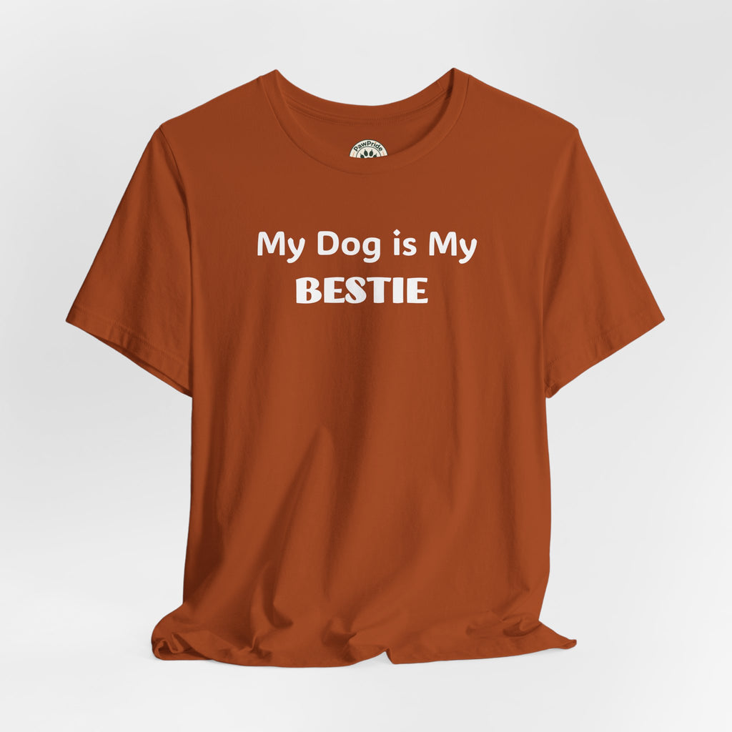 My Dog Is My Bestie T-Shirt — Dog Lover Tee
