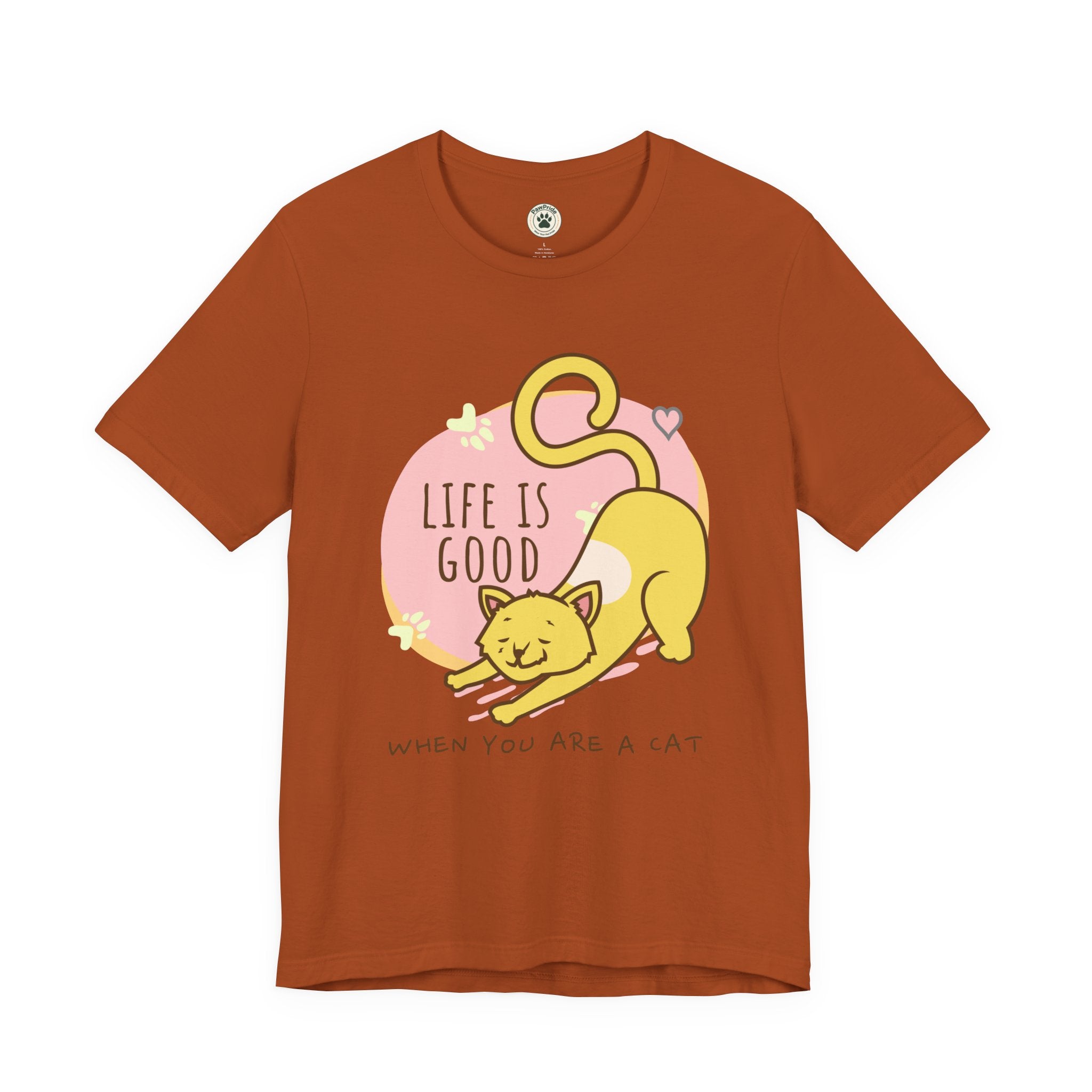 Life Is Good When You Are a Cat T-Shirt — Cute Cat Graphic Tee