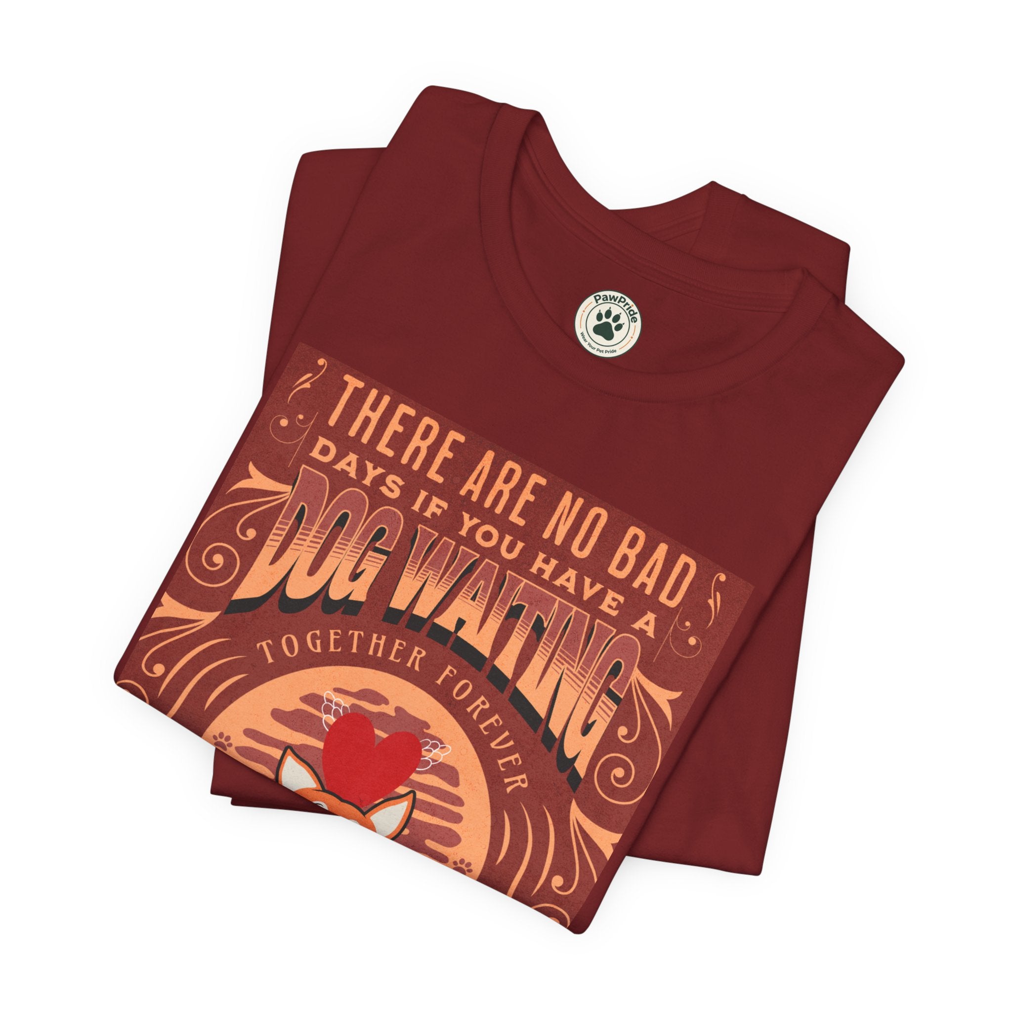 Dog Walking Tee — "There Are No Bad Days If You Have a Dog Walking Together Forever"