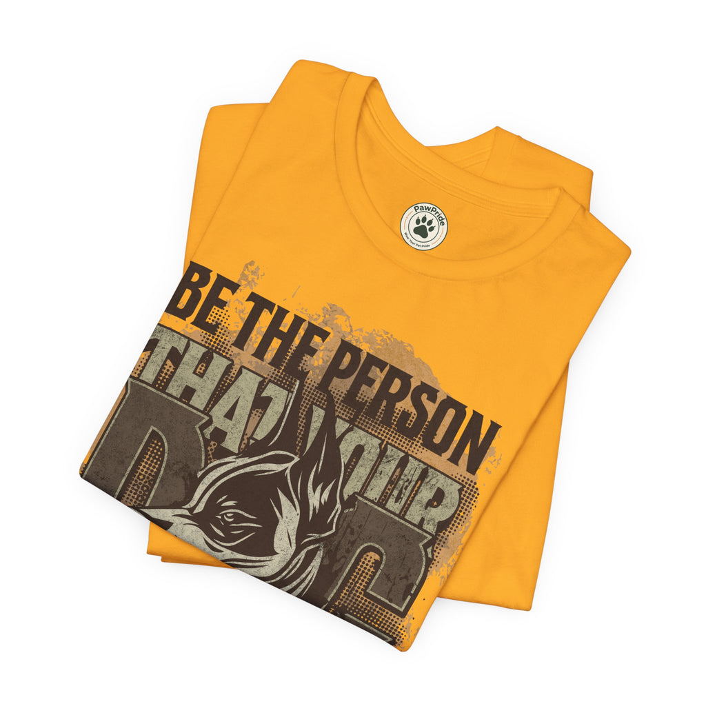 Wolf Motivational T‑Shirt — "Be the Person That Your Dog Thinks You Are"