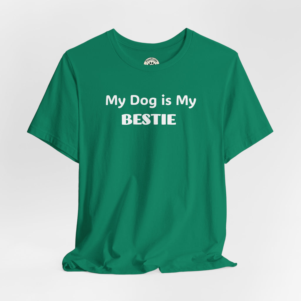 My Dog Is My Bestie T-Shirt — Dog Lover Tee