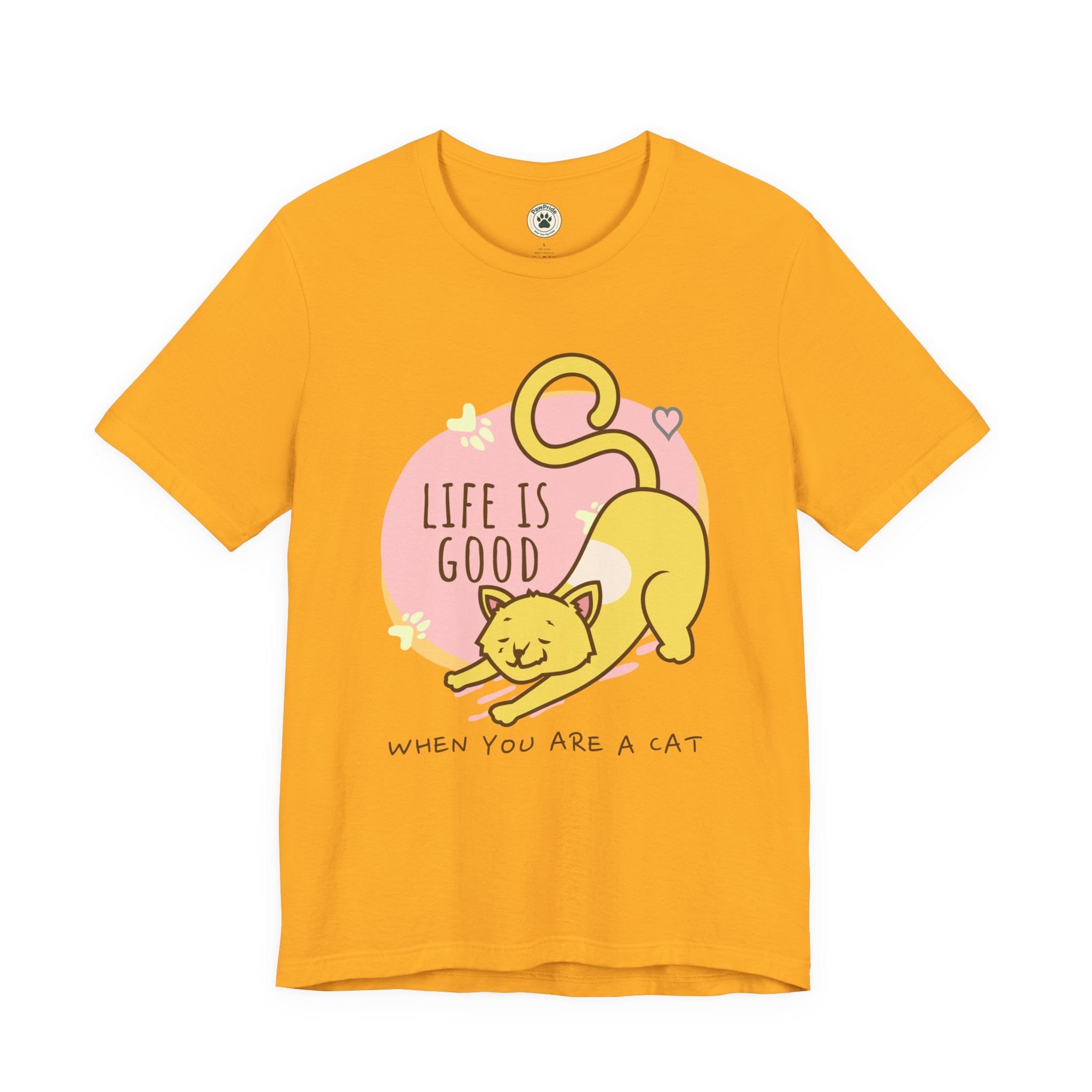 Life Is Good When You Are a Cat T-Shirt — Cute Cat Graphic Tee