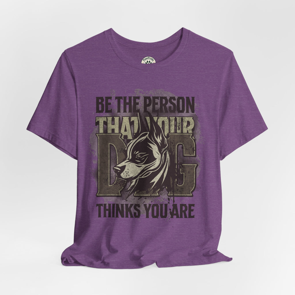 Wolf Motivational T‑Shirt — "Be the Person That Your Dog Thinks You Are"