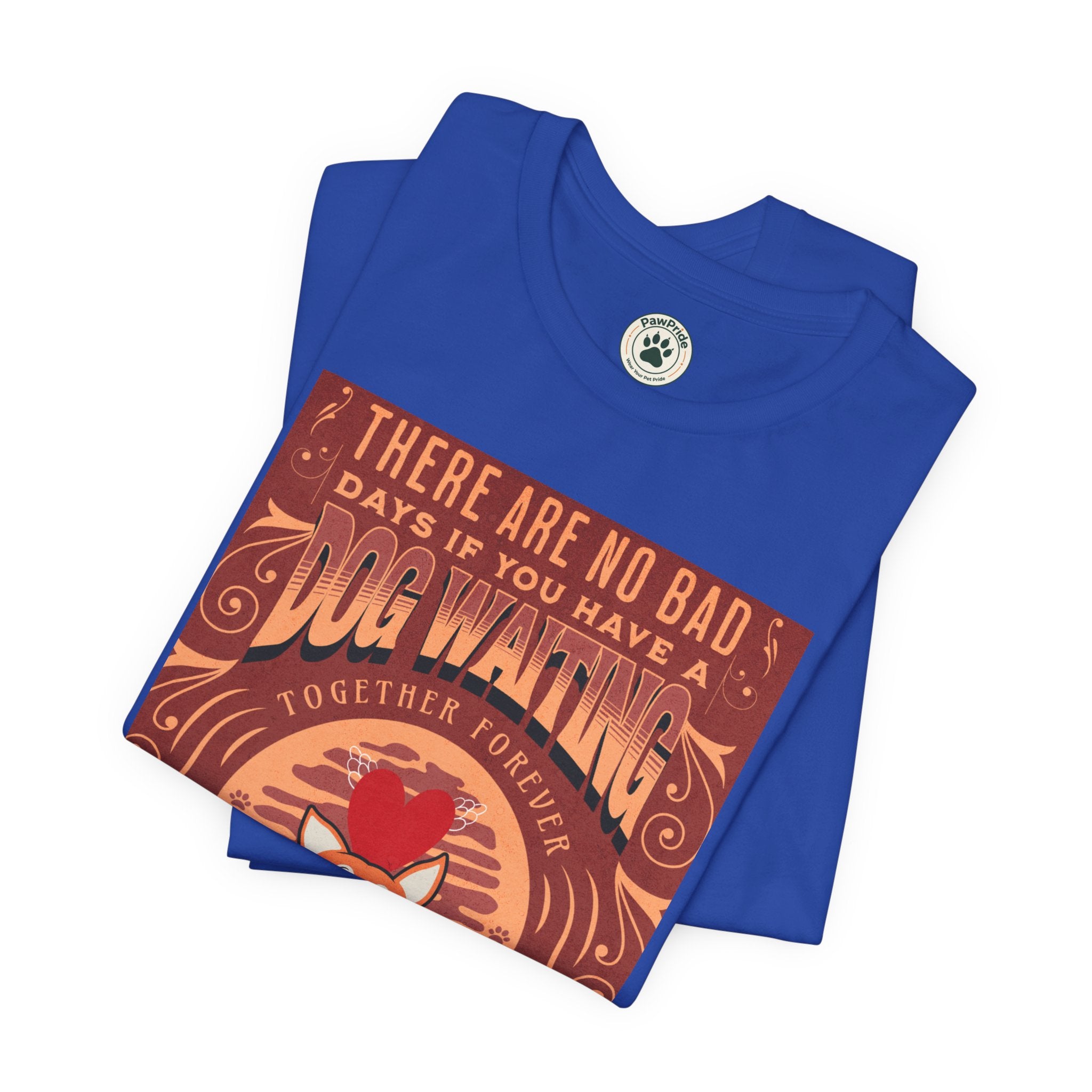 Dog Walking Tee — "There Are No Bad Days If You Have a Dog Walking Together Forever"